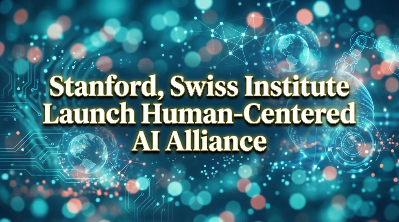 stanford-hai-and-swiss-national-ai-institute-form-alliance-to-advance-open-human-centered-ai