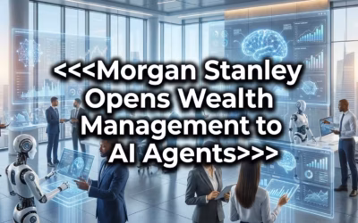 Morgan Stanley Opens Wealth Management to AI Agents